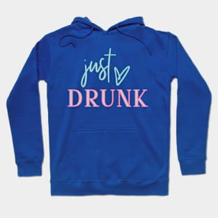 Just Drunk Hoodie